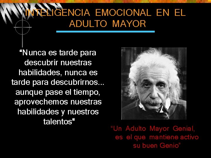 INTELIGENCIA EMOCIONAL EN EL ADULTO MAYOR “Nunca es tarde para descubrir nuestras habilidades, nunca