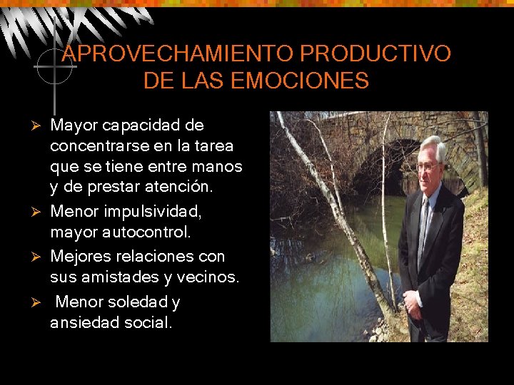 APROVECHAMIENTO PRODUCTIVO DE LAS EMOCIONES Mayor capacidad de concentrarse en la tarea que se