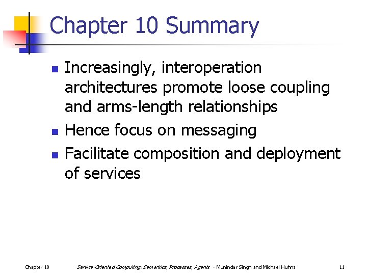 Chapter 10 Summary n n n Chapter 10 Increasingly, interoperation architectures promote loose coupling