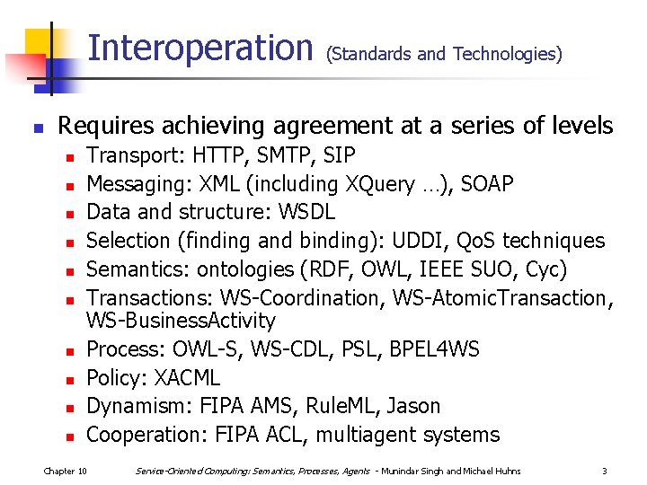 Interoperation n (Standards and Technologies) Requires achieving agreement at a series of levels n