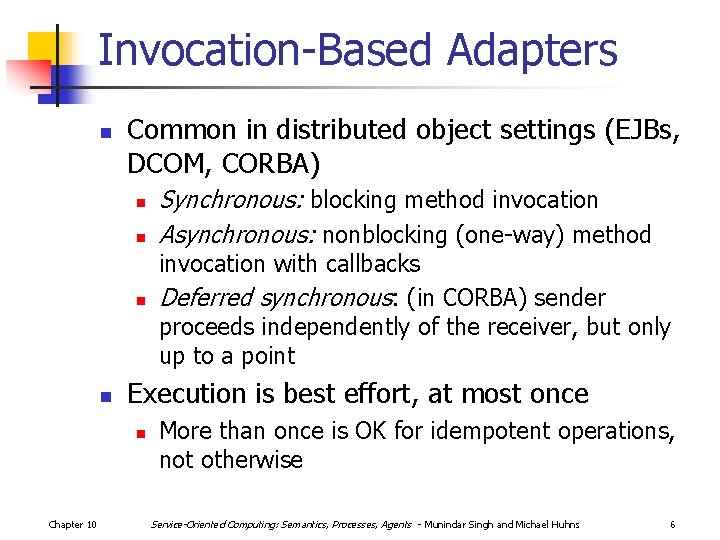 Invocation-Based Adapters n Common in distributed object settings (EJBs, DCOM, CORBA) n n invocation