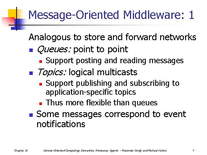 Message-Oriented Middleware: 1 Analogous to store and forward networks n Queues: point to point
