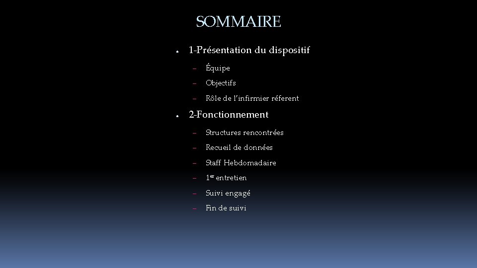 SOMMAIRE ● ● 1 -Présentation du dispositif – Équipe – Objectifs – Rôle de