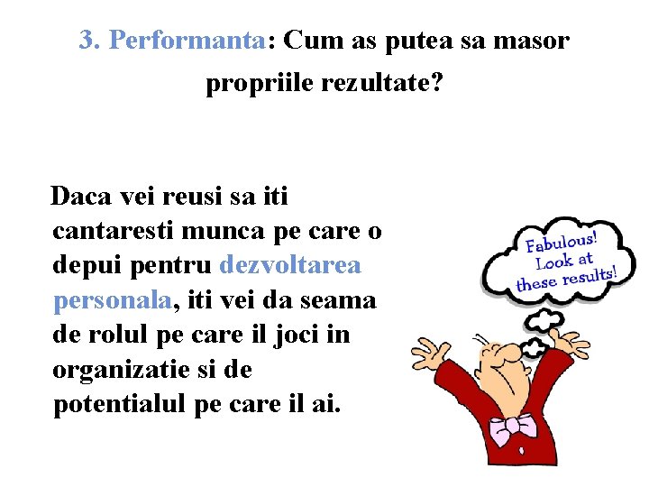 3. Performanta: Cum as putea sa masor propriile rezultate? Daca vei reusi sa iti