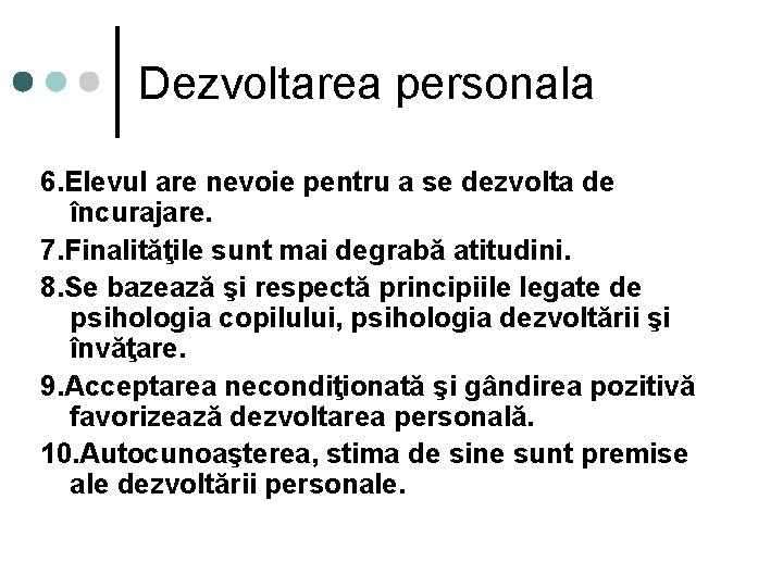 Dezvoltarea personala 6. Elevul are nevoie pentru a se dezvolta de încurajare. 7. Finalităţile