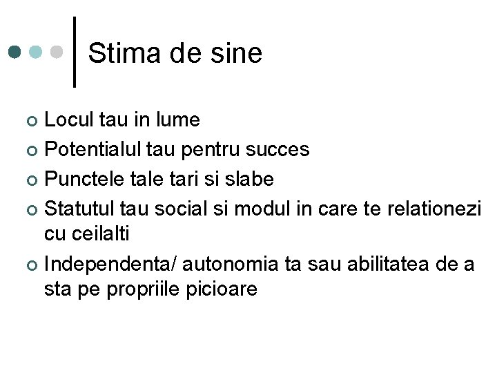 Stima de sine Locul tau in lume ¢ Potentialul tau pentru succes ¢ Punctele