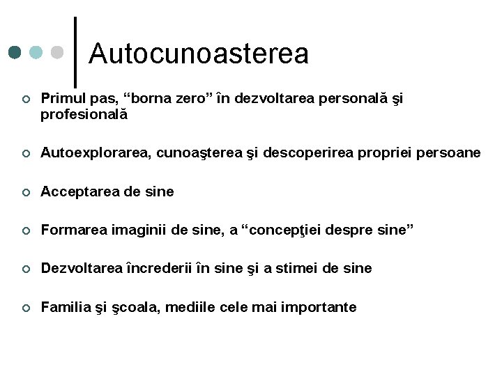 Autocunoasterea ¢ Primul pas, “borna zero” în dezvoltarea personală şi profesională ¢ Autoexplorarea, cunoaşterea