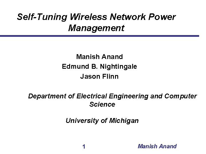 Self-Tuning Wireless Network Power Management Manish Anand Edmund B. Nightingale Jason Flinn Department of