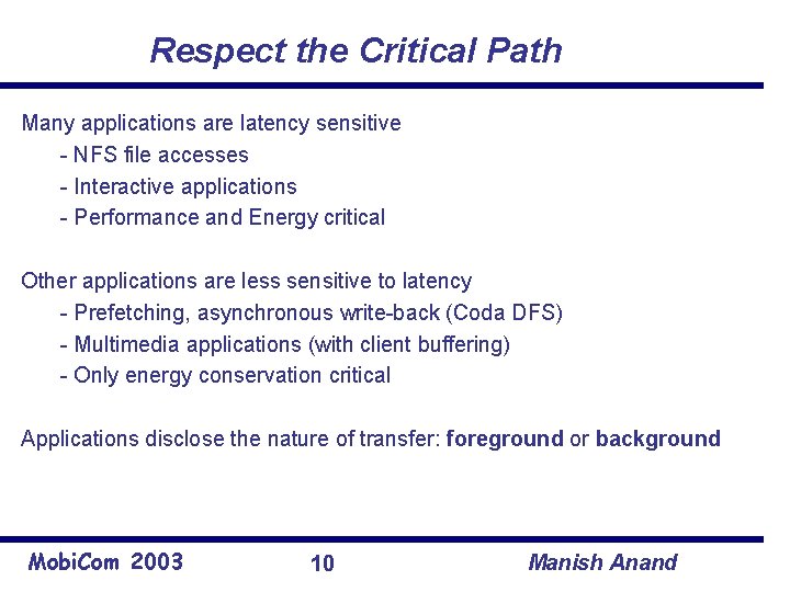 Respect the Critical Path Many applications are latency sensitive - NFS file accesses -