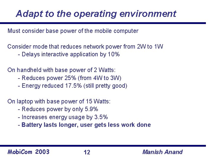 Adapt to the operating environment Must consider base power of the mobile computer Consider