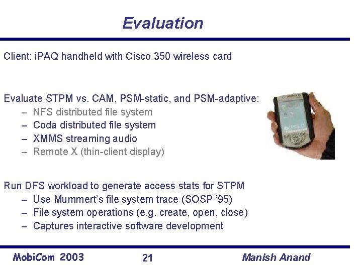 Evaluation Client: i. PAQ handheld with Cisco 350 wireless card Evaluate STPM vs. CAM,
