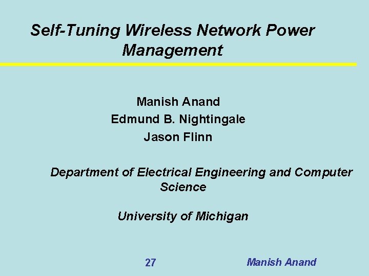 Self-Tuning Wireless Network Power Management Manish Anand Edmund B. Nightingale Jason Flinn Department of