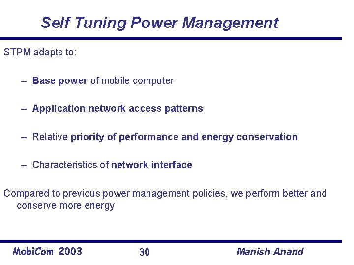 Self Tuning Power Management STPM adapts to: – Base power of mobile computer –