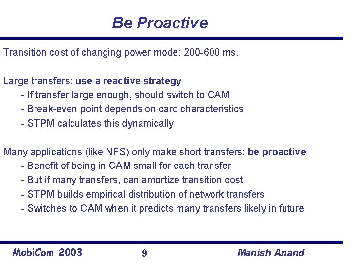 Be Proactive Transition cost of changing power mode: 200 -600 ms. Large transfers: use