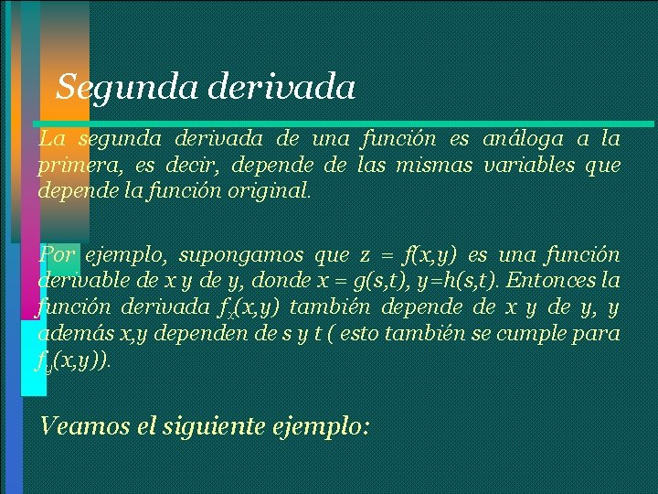 Segunda derivada La segunda derivada de una función es análoga a la primera, es