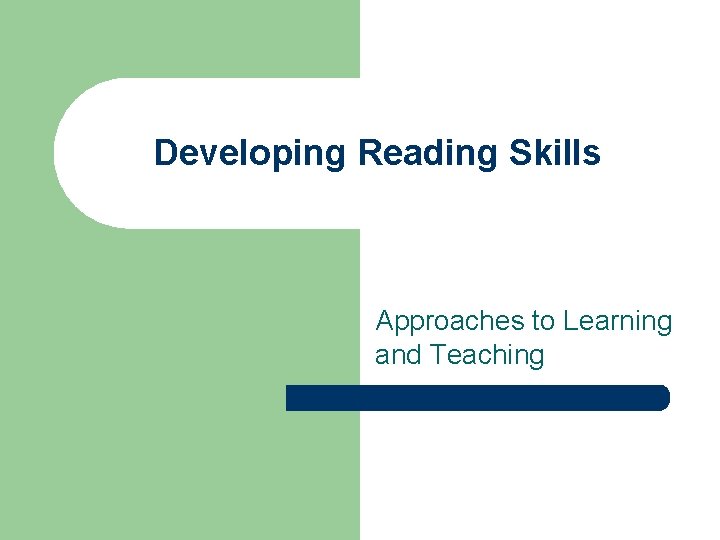 Developing Reading Skills Approaches to Learning and Teaching 