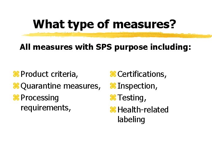 What type of measures? All measures with SPS purpose including: z Product criteria, z What type of measures? All measures with SPS purpose including: z Product criteria, z