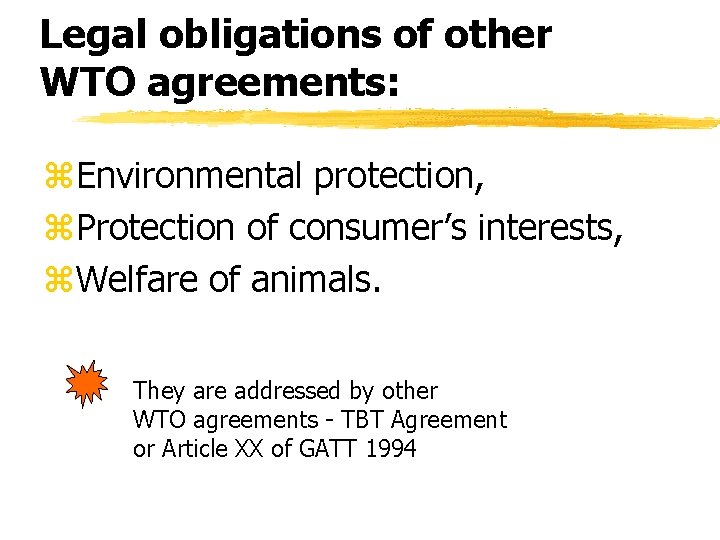 Legal obligations of other WTO agreements: z. Environmental protection, z. Protection of consumer’s interests, Legal obligations of other WTO agreements: z. Environmental protection, z. Protection of consumer’s interests,