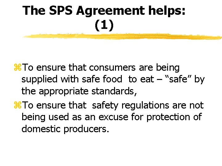 The SPS Agreement helps: (1) z. To ensure that consumers are being supplied with The SPS Agreement helps: (1) z. To ensure that consumers are being supplied with