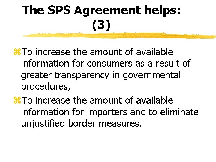 The SPS Agreement helps: (3) z. To increase the amount of available information for The SPS Agreement helps: (3) z. To increase the amount of available information for