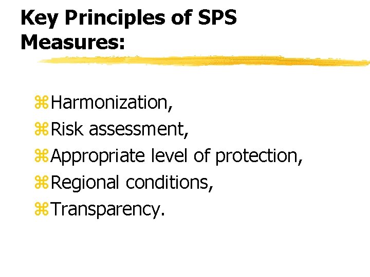 Key Principles of SPS Measures: z. Harmonization, z. Risk assessment, z. Appropriate level of Key Principles of SPS Measures: z. Harmonization, z. Risk assessment, z. Appropriate level of