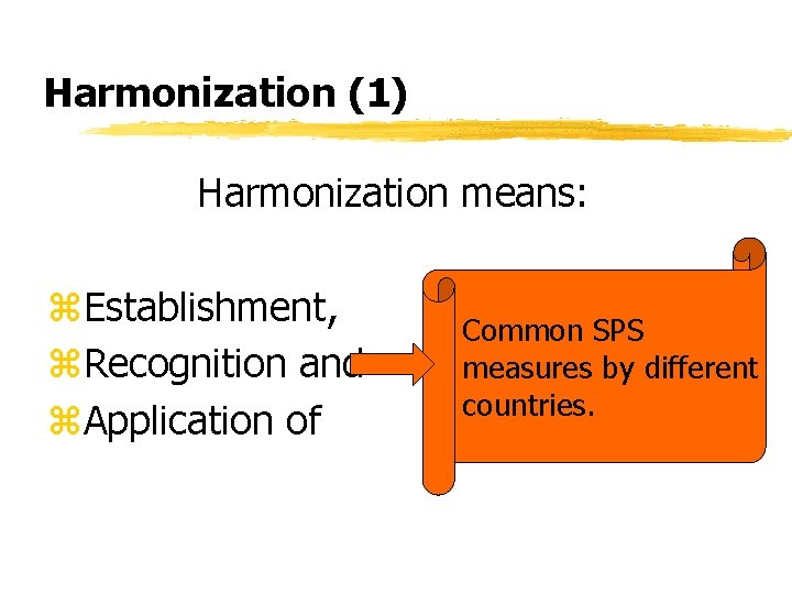 Harmonization (1) Harmonization means: z. Establishment, z. Recognition and z. Application of Common SPS Harmonization (1) Harmonization means: z. Establishment, z. Recognition and z. Application of Common SPS