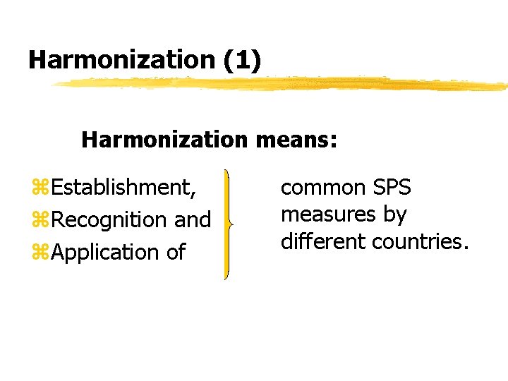 Harmonization (1) Harmonization means: z. Establishment, z. Recognition and z. Application of common SPS Harmonization (1) Harmonization means: z. Establishment, z. Recognition and z. Application of common SPS