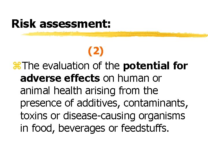 Risk assessment: (2) z. The evaluation of the potential for adverse effects on human Risk assessment: (2) z. The evaluation of the potential for adverse effects on human