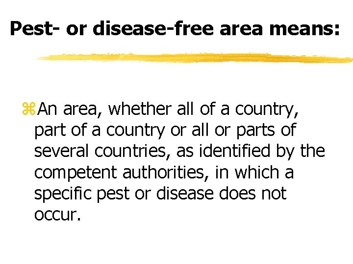 Pest- or disease-free area means: z. An area, whether all of a country, part Pest- or disease-free area means: z. An area, whether all of a country, part