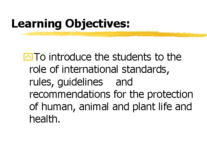 Learning Objectives: y. To introduce the students to the role of international standards, rules, Learning Objectives: y. To introduce the students to the role of international standards, rules,