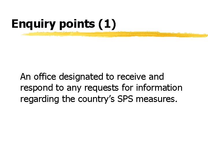 Enquiry points (1) An office designated to receive and respond to any requests for Enquiry points (1) An office designated to receive and respond to any requests for