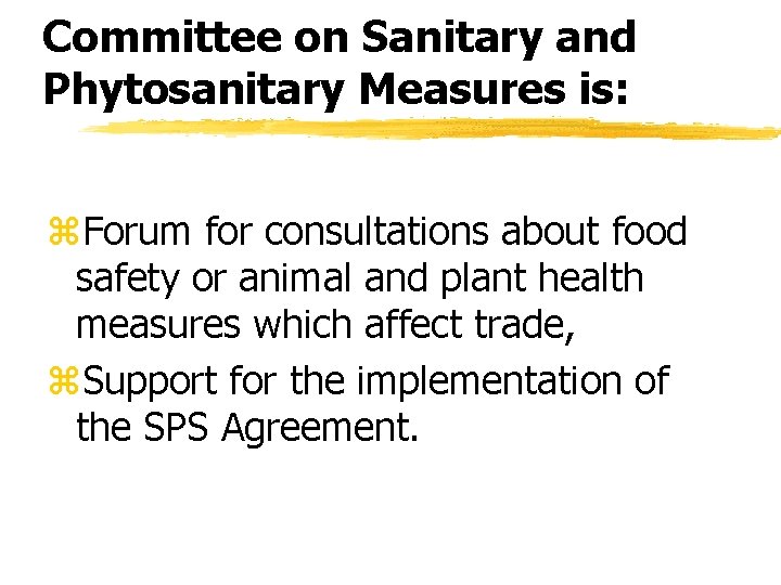 Committee on Sanitary and Phytosanitary Measures is: z. Forum for consultations about food safety Committee on Sanitary and Phytosanitary Measures is: z. Forum for consultations about food safety