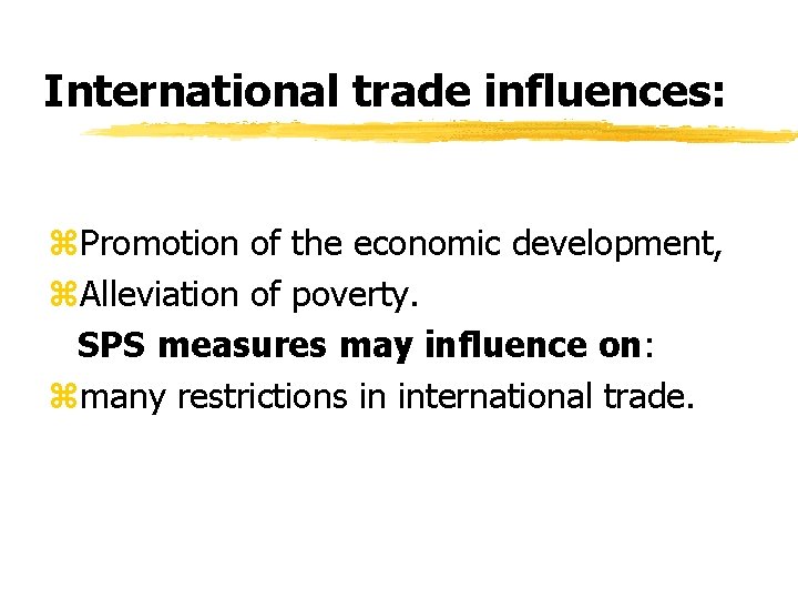 International trade influences: z. Promotion of the economic development, z. Alleviation of poverty. SPS International trade influences: z. Promotion of the economic development, z. Alleviation of poverty. SPS