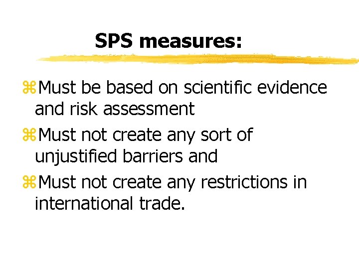 SPS measures: z. Must be based on scientific evidence and risk assessment z. Must SPS measures: z. Must be based on scientific evidence and risk assessment z. Must