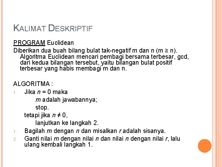 KALIMAT DESKRIPTIF PROGRAM Euclidean Diberikan dua buah bilang bulat tak-negatif m dan n (m