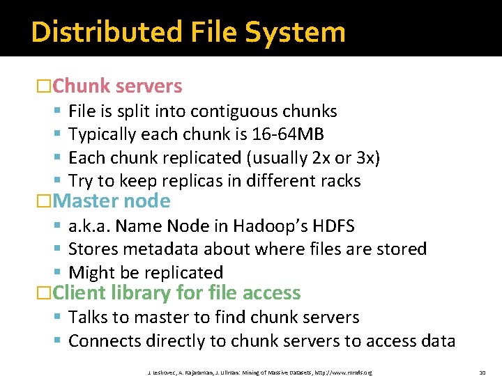 Distributed File System �Chunk servers § § File is split into contiguous chunks Typically