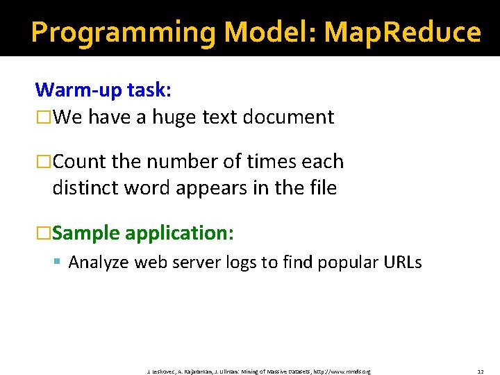 Programming Model: Map. Reduce Warm-up task: �We have a huge text document �Count the