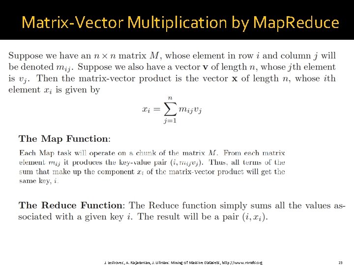 Matrix-Vector Multiplication by Map. Reduce J. Leskovec, A. Rajaraman, J. Ullman: Mining of Massive