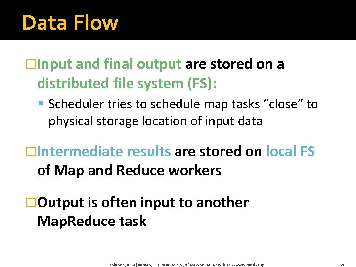 Data Flow �Input and final output are stored on a distributed file system (FS):