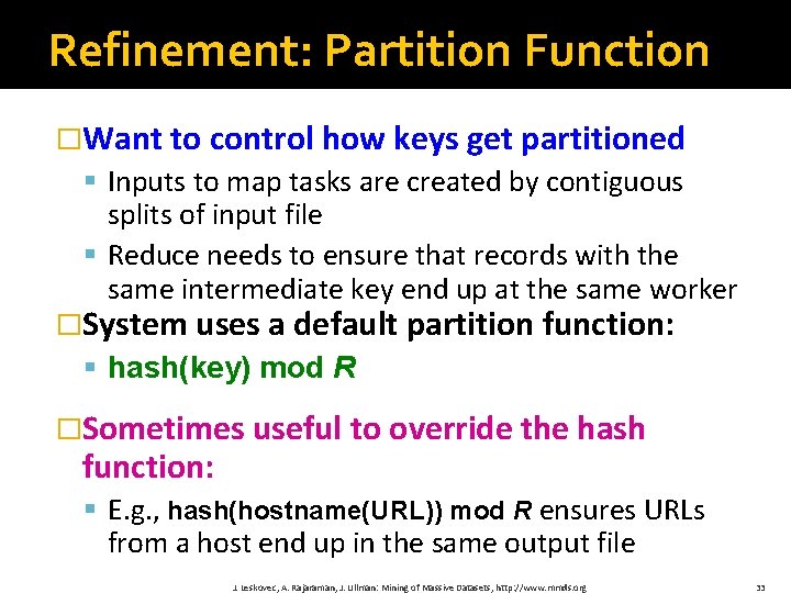 Refinement: Partition Function �Want to control how keys get partitioned § Inputs to map