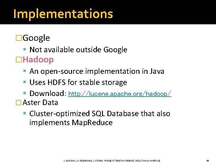 Implementations �Google § Not available outside Google �Hadoop § An open-source implementation in Java