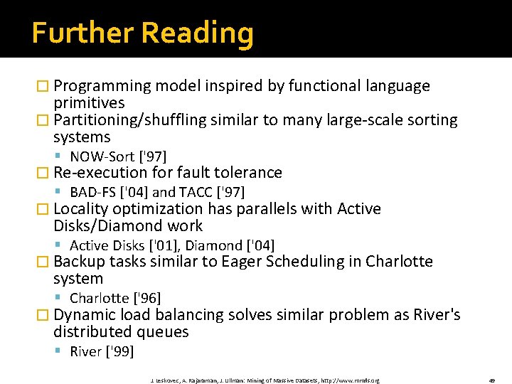 Further Reading � Programming model inspired by functional language primitives � Partitioning/shuffling similar to