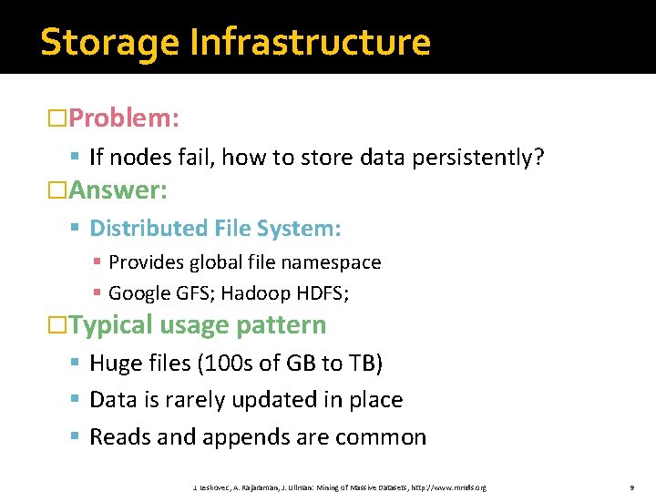 Storage Infrastructure �Problem: § If nodes fail, how to store data persistently? �Answer: §