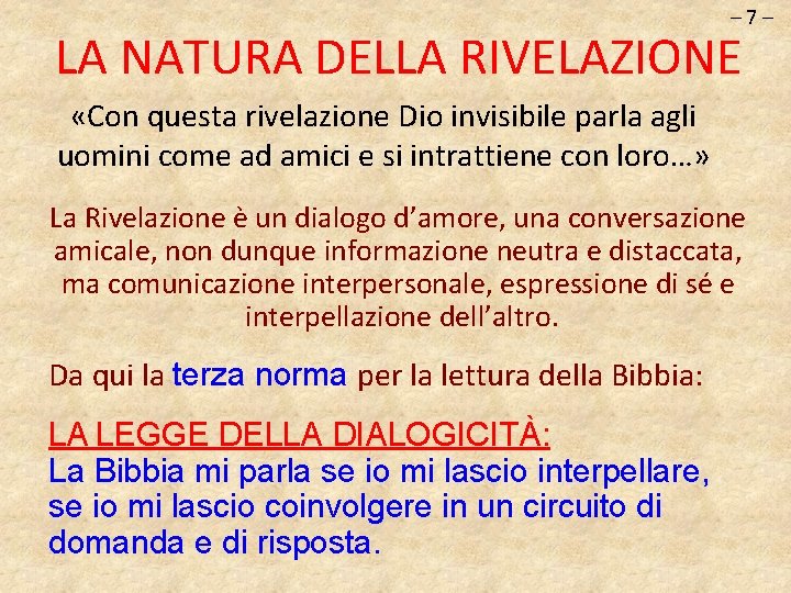 – 7– LA NATURA DELLA RIVELAZIONE «Con questa rivelazione Dio invisibile parla agli uomini