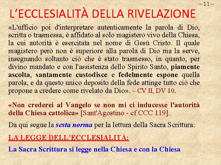 L’ECCLESIALITÀ DELLA RIVELAZIONE – 11 – «L'ufficio poi d'interpretare autenticamente la parola di Dio,