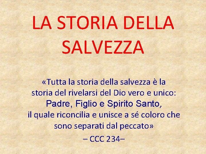 LA STORIA DELLA SALVEZZA «Tutta la storia della salvezza è la storia del rivelarsi