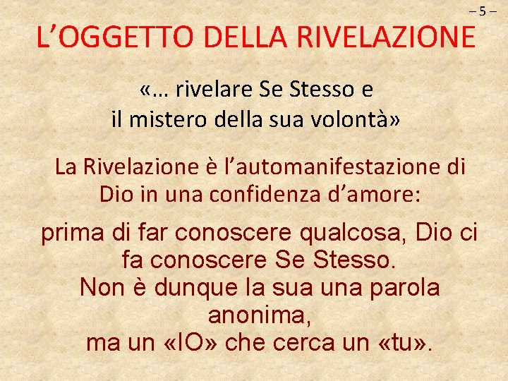 – 5– L’OGGETTO DELLA RIVELAZIONE «… rivelare Se Stesso e il mistero della sua