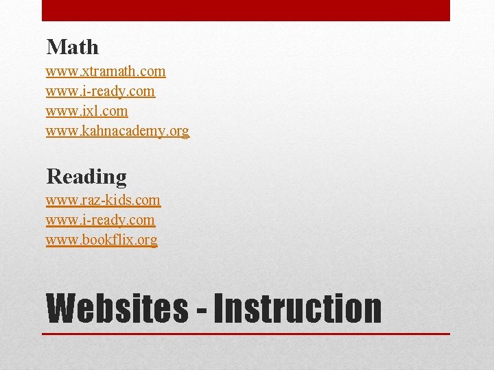 Math www. xtramath. com www. i-ready. com www. ixl. com www. kahnacademy. org Reading
