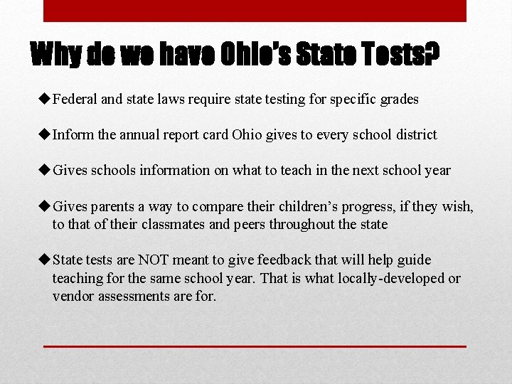 Why do we have Ohio’s State Tests? u Federal and state laws require state