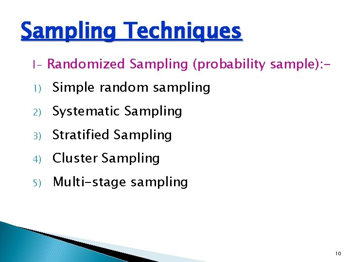 Sampling Techniques I- Randomized Sampling (probability sample): 1) Simple random sampling 2) Systematic Sampling